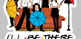 Friends I'll Be There For You Vinyl Sticker