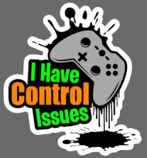 Gaming Gamer Control Issues I'm Gaming Self Adhesive Sticker