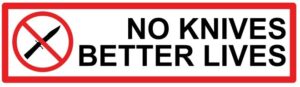 No Knives Better Lives Crime Warning Sign Self Adhesive Warning Vinyl Sticker